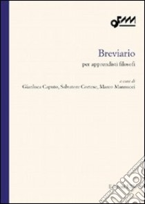 Breviario. Per apprendisti filosofi libro di Caputo Gianluca; Cortese S.; Mannucci Marco