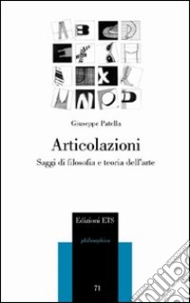 Articolazioni. Saggi di filosofia e teoria dell'arte libro di Patella Giuseppe