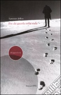 Per chi guarda nella stufa libro di Jeffery Lawrence