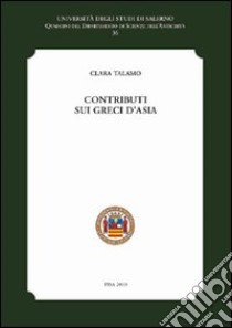 Contributi sui greci d'Asia libro di Talamo Clara