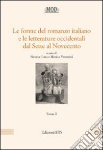 Le forme del romanzo italiano e le letterature occidentali dal Sette al Novecento. Vol. 2 libro di Costa S. (cur.); Venturini M. (cur.)