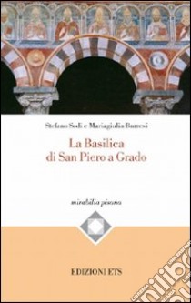 La Basilica di San Piero a Grado libro di Sodi Stefano; Burresi Mariagiulia