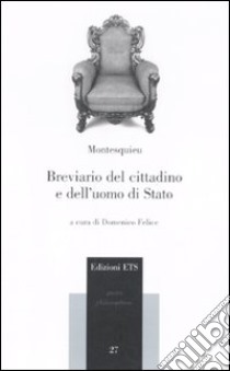 Breviario del cittadino e dell'uomo di stato libro di Montesquieu Charles L. de; Felice D. (cur.)