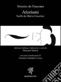 Aforismi scelti da Mário Cesariny libro di Pascoaes Teixeira de; Masini M. (cur.)