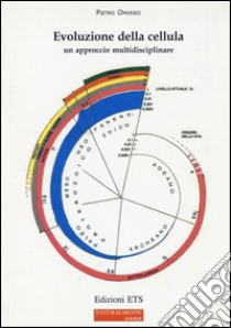 Evoluzione della cellula. Un approccio multidisciplinare libro di Omodeo Pietro