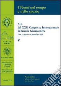 Atti del XXII congresso internazionale di scienze onomastiche (Pisa, 28 agosto-4 settembre 2005) libro