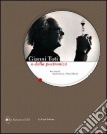 Gianni Toti o della poetronica libro di Lischi S. (cur.); Moretti S. (cur.)