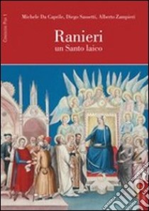 Ranieri. Un santo laico libro di Da Caprile Michele; Sassetti Diego; Zampieri Alberto