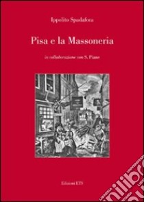 Pisa e la massoneria libro di Spadafora Ippolito; Piane S. (cur.)