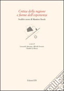 Critica della ragione e forme dell'esperienza. Studi in onore di Massimo Barale libro di Amoroso L. (cur.); Ferrarin A. (cur.); La Rocca C. (cur.)