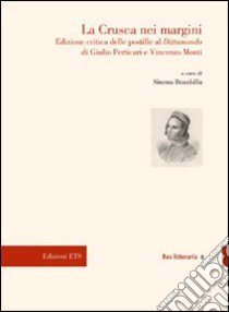 La Crusca nei margini delle postille al «Dittamondo» di Giulio Perticari e Vincenzo Monti. Ediz. critica libro di Perticari Giulio; Monti Vincenzo; Brambilla S. (cur.)