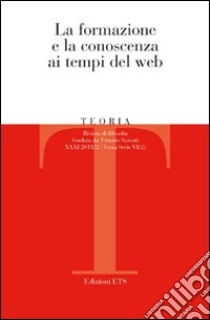 Teoria. Rivista di filosofia (2011). Vol. 2: La formazione e la conoscenza ai tempi del Web libro