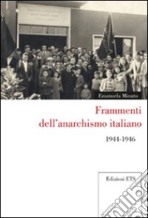 Frammenti dell'anarchismo italiano 1944-1946 libro di Minuto Emanuela