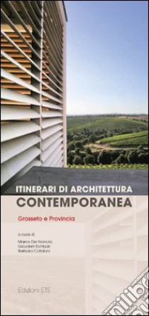 Itinerari di architettura contemporanea. Grosseto e provincia libro di Del Francia M. (cur.); Tombari G. (cur.); Catalani B. (cur.)