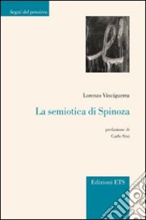 La semiotica di Spinoza libro di Vinciguerra Lorenzo