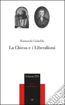 La Chiesa e i Liberalismi libro di Cubeddu Raimondo
