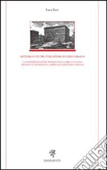 «Ditemi, o pietre! Parlatemi, eccelsi palagi». La rappresentazione di Roma nella lirica italiana tra Otto e Novecento: Carducci, D'Annunzio, Pascoli libro di Bani Luca