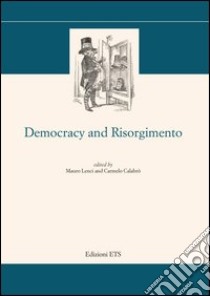 Democracy and risorgimento libro di Lenzi M. (cur.); Calabrò C. (cur.)