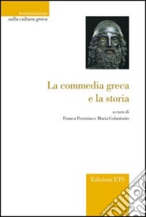 LA commedia greca e la storia libro di Perusino F. (cur.); Colantonio M. (cur.)