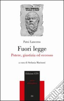 Fuori legge. Potere, giustizia ed eccesso libro di Lanceros Patxi; Marinoni S. (cur.)