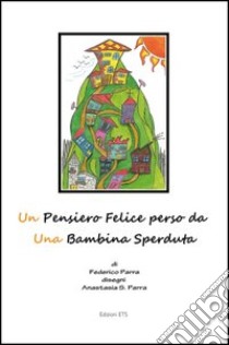 Un pensiero felice perso da una bambina sperduta libro di Parra Federico