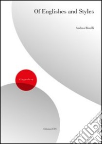 Of englishes and styles libro di Binelli Andrea