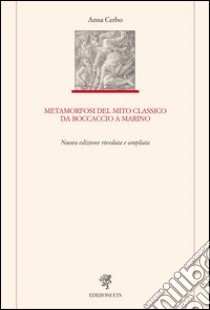 Metamorfosi del mito classico da Boccaccio a Marino libro di Cerbo Anna