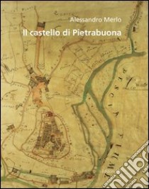 Il castello di Pietrabuona. Con DVD-ROM libro di Merlo Alessandro