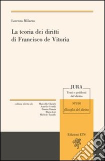 La teoria dei diritti di Francisco de Vitoria libro di Milazzo Lorenzo