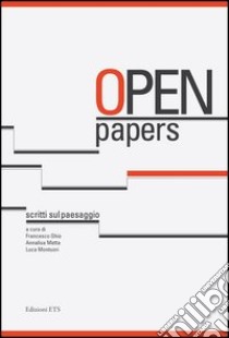 Open papers. Scritti sul paesaggio libro di Ghio F. (cur.); Metta A. (cur.); Montuori L. (cur.)