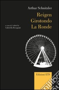 Reigen. Ediz. italiana, inglese e tedesca libro di Schnitzler Arthur; Rovagnati G. (cur.)