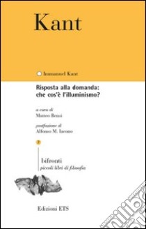 Risposta alla domanda: che cos'è l'Illuminismo? libro di Kant Immanuel; Benzi M. (cur.)