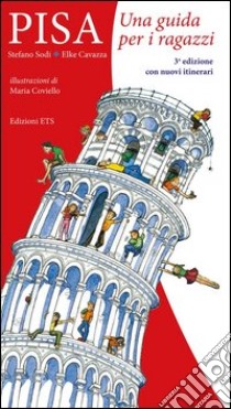 Pisa. Una guida per i ragazzi libro di Sodi Stefano; Cavazza Elke