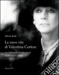 Le nove vite di Valentina Cortese libro di Baldi Alfredo