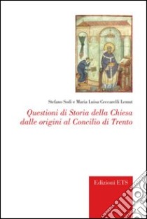 Questioni di storia della chiesa dalle origini al concilio di Trento libro di Sodi S. (cur.); Ceccarelli Lemut M. L. (cur.)