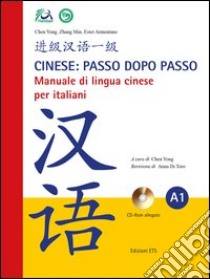 Cinese: passo dopo passo. Manuale di lingua cinese per italiani. Con CD-ROM. Vol. 1 libro di Chen Yong; Zhang Min; Armentano Ester