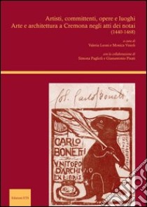 Artisti, committenti, opere e luoghi. Arte e architettura a Cremona negli atti dei notai (1440-1468) libro di Leoni V. (cur.); Visioli M. (cur.)