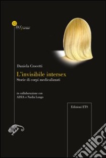 L'invisibile intersex. Storie di corpi medicalizzati libro di Crocetti Daniela