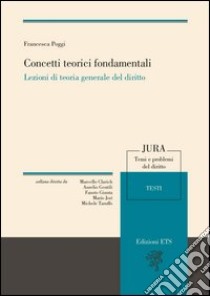 Concetti teorici fondamentali. Lezioni di teoria generale del diritto libro di Poggi Francesca