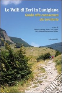 Le valli di Zeri in Lunigiana. Guida alla conoscenza del territorio libro