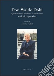 Quaderno di incontri di catechesi sui Padri Apostolici. Con CD Audio libro di Dolfi Waldo; Vaglini A. (cur.)