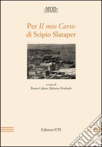 Per «Il mio Carso» di Scipio Slataper libro di Caliaro I. (cur.); Norbedo R. (cur.)