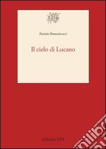 Il cielo di Lucano libro di Domenicucci Patrizio