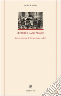 Lettere e carri armati. Quattro scrittori, «Il Contemporaneo», il 1956 libro di De Nobile Sandro