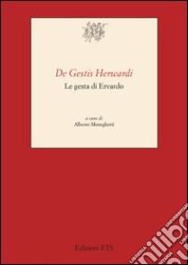 De Gestis Herwardi. Le gesta di Ervardo libro di Meneghetti A. (cur.)