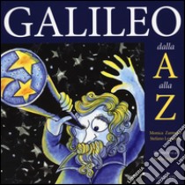 Galileo dalla A alla Z libro di Zampetti Monica; Legnaioli Stefano