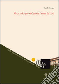 Messa di requie di Carlotta Ferrari da Lodi libro di Bedognè Daniela