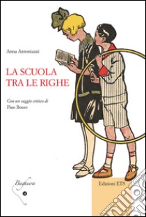 La scuola tra le righe libro di Antoniazzi Anna