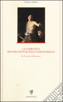 La narrativa tra psicopatologia e paranormale. Da Tarchetti a Pirandello libro di Adriano Federica