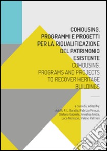 Cohousing. Problemi e progetti per la riqualificazione del patrimonio esistente. Ediz. italiana e inglese libro